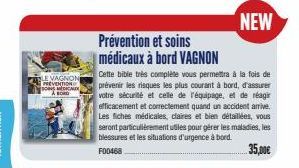 LE VAGNON PREVENTION SOS MEX  Prévention et soins médicaux à bord VAGNON  Cette bible très complète vous permettra à la fois de prévenir les risques les plus courant à bord, d'assurer votre sécurité e