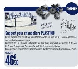 MADE BY PLASTIMO  PREMIUM  43-2-201  Support pour chandeliers PLASTIMO  Kit de fixation idéal pour fixer une planche à voile, un surf, un SUP ou une passerelle sur les chandeliers du bateau  Composé d