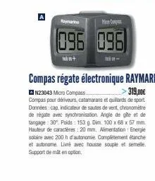 raymarine  096 096  compas régate électronique raymarine  n23043 micro compass.....  319,00€  compas pour dériveurs, catamarans et quillards de sport données: cap, indicateur de sautes de vent, chrono