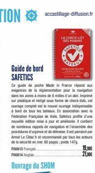 Guide de bord SAFETICS  Ce guide de poche Made in France répond aux exigences de la réglementation pour la navigation dans les zones à moins de 6 milles d'un abri. Imprimé sur plastique et rédigé sous