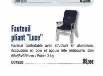 fauteuil pliant "luxe"  fauteuil confortable avec structure en aluminium. accoudoirs en bois et appuie tête rembourré. dim 65x55x92h cm/poids: 3 kg. do1828  99,90€ 