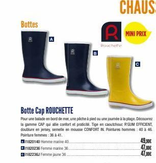 Bottes  A  X  A11820140 Homme marine 40..  11820236 Femme marine 36. 1182236J Femme jaune 36.  Botte Cap ROUCHETTE  Pour une balade en bord de mer, une pêche à pied ou une journée à la plage. Découvre