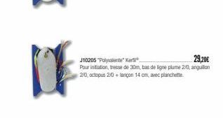 J10205 "Polyvalente Ker  29,20€  Pour initiation, tresse de 30m, bas de ligne plume 2/0, anguillon 20, octopus 2/0 + lançon 14 cm, avec planchette 