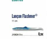 Lançon FlashmerⓇ  11 cm  J10624 Bleu..  8,20€ 