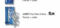 J10271 Pour Bars et les 10,20€  Plumes + cuiller 