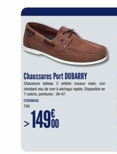 Chaussures Port DUBARRY  Chaussure bateau 2 ceillets cousue main, cuir résistant eau de mer à séchage rapide. Disponible en 7 coloris, pointures: 39-47.  11956640 T40  >149% 
