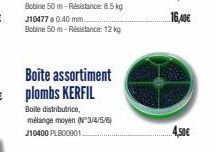 J10477 0.40 mm.  Bobine 50 m-Résistance: 12 kg  Boîte assortiment plombs KERFIL  Boite distributrice,  mélange moyen (N°3/4/5/6) J10400 PLB00901.  4,50€ 