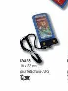 124185  10 x 22 cm,  pour téléphone /gps 13,20€ 