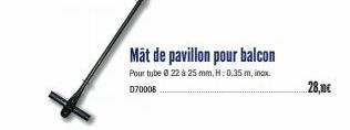 Mât de pavillon pour balcon  Pour tube @ 22 à 25 mm, H: 0,35 m, inox. 070008  28,0€ 