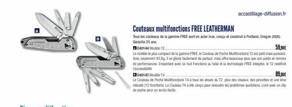 ➤  couteaux multifonctions free leatherman  tous les couteaux de la gamme free sont en acier inox, conçu et construit à portland, oregon (usa). garantie 25 ans.  040144 mode t2..  59,90€  le modèle le