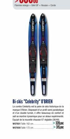 OBRIEN  Bi-skis "Celebrity" O'BRIEN  Le combo Celebrity est la paire de skis historique de la marque O'Brien. Disposant d'un profil semi parabolique et d'un double tunnel, il offre beaucoup de confort