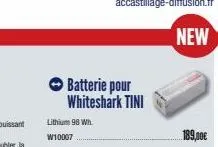 batterie pour whiteshark tini  lithium 98 wh  w10007  new  189,00€ 