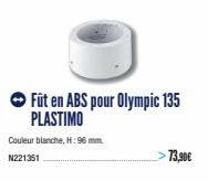 Couleur blanche, H:96mm.  N221351  Füt en ABS pour Olympic 135 PLASTIMO  73,90€ 