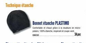 Technique étanche  Bonnet étanche PLASTIMO  Confortable et chaud grâce à la doublure en micro-polaire, 100% étanche, respirant et coupe-vent 106030..  34,50€ 