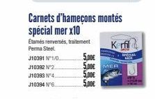 Carnets d'hameçons montés  spécial mer x10  J10391 N°1/0..  J10392 N°2...  J10393 N°4... J10394 N°6.  Étamés renversés, traitement Kerfil  Perma Steel.  5,00€  5,00€ ME  5,00€  5,00€  SPEDA 