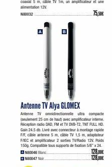 FORSTO  Antenne TV Alya GLOMEX  Antenne TV omnidirectionnelle ultra compacte (seulement 25 cm de haut) avec amplificateur interne. Réception radio DAD, FM et TV DVB-T2, TNT FULL HD. Gain 24.5 db. Livr