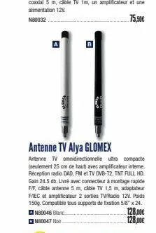 forsto  antenne tv alya glomex  antenne tv omnidirectionnelle ultra compacte (seulement 25 cm de haut) avec amplificateur interne. réception radio dad, fm et tv dvb-t2, tnt full hd. gain 24.5 db. livr