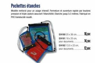 Pochettes étanches  Modèle renforcé pour un usage intensil. Fermeture et ouverture rapide par boutons pression et triple ziplock assurant l'étanchéité. Etanche jusqu'à 3 mètres. Fabriqué en PVC transl