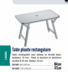 LOISIRS  Table pliante rectangulaire  Table rectangulaire avec plateau en Verzalit blanc, épaisseur 16 mm. Pieds et structure en aluminium  anodisé 0 25 mm. Hauteur 70 cm.  D01801 90 x 60 cm  D01802 1