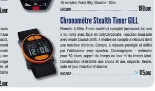 20 TU 12:06  Chronomètre Stealth Timer GILL  Etanche à 50m. Ecran matriciel complet (mesurant 44 mm x 30 mm) avec face en polycarbonate. Fonction boussole avec mode Course Shift 4 modes de compte à re