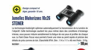 Design compact et léger, garantie 10 ans.  Jumelles Bluhorizons 10x26  STEINER  La technologie Autobright optimise automatiquement la transmission de la lumière de l'objectif. Cette technologie soutie