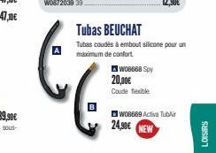 Tubas BEUCHAT  Tubas coudés à embout silicone pour un Amaximum de confort  W08668 Spy  20,00€  Coude flexible.  W08669 Activa Tubi  24,90€ NEW  LOISIRS 