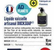 AD PLANETE  Liquide vaisselle artisanal DOCKSOAPⓇ  180524 500 ml....  1805291L-Recharge  Utilisant les vertus nettoyantes des huiles essentielles de Tea Tree et de tensio-actifs naturels, les savons D