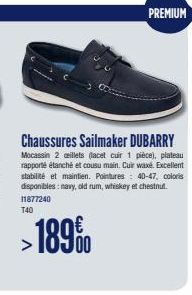 PREMIUM  Chaussures Sailmaker DUBARRY  Mocassin 2 illets (lacet cuir 1 pièce), plateau rapporté étanché et cousu main. Cuir waxe. Excellent stabilité et maintien. Pointures 40-47, coloris disponibles: