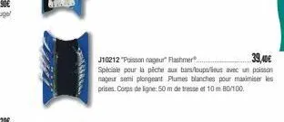39,40€  j10212 "poissonnageur flashmer..  spéciale pour la pêche aux bars/loups/lieus avec un poisson nageur semi plongeant plumes blanches pour maximiser les prises. corps de ligne: 50 m de tresse et