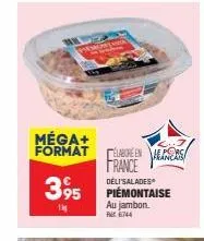 méga+ format  395  1kg  labore en  france  deli'salades  au jambon.  744  aladas 