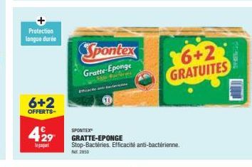 Protection longue durée  6+2  OFFERTS- 42⁹  Spontex  Gratte-Eponge  Barferges  SPONTEX  GRATTE-EPONGE Stop-Bactéries. Efficacité anti-bactérienne.  16+2 GRATUITES  POOPEIRAS 