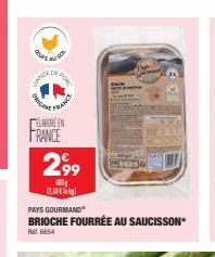 Ques  VANCY  DE  ORIGINA  FRANCE  FORE  ELABORE EN FRANCE  299  4301  A  PAYS GOURMAND  BRIOCHE FOURRÉE AU SAUCISSON  Rat6654 