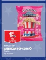 €  1,5  150  177  MOVIES STAR  AREINCAR  POPCORN  MOVIES STAR  AMERICAN POP CORN Ⓒ Sucre.  5004 