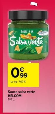 €  099  Le kg: 7,07 €  SAUCE À LA  Salsa Verte  Sauce salsa verte HELCOM 140 g.  HILCOM 