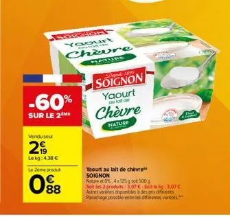 soggion  -60%  sur le 2 me  chevre  hature  vendu seu  2€  le kg: 4,38 €  le 2ème produt  088  1895  soignon yaourt  au lait de  chèvre  nature  yaourt au lait de chèvre soignon nature et 0%, 4x 125g 