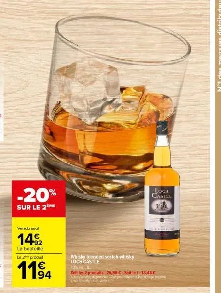 -20%  sur le 2 me  vendu seul  149/2  la bouteille  le 2 produit  1194  whisky blended scotch whisky loch castle  40% vol., il  solt les 2 produits: 26,86 €-soit le l: 13,43 € autres vark disponibles 