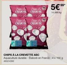 Claps la Chaps al CREVETTE CREVETTE  Clips al  CREVETTE  CREVETTE  CHIPS À LA CREVETTE ASC  Aquaculture durable - Élaboré en France - 4 x 100 g #8524396  ماه  5€ 99- 14,90€/kg 