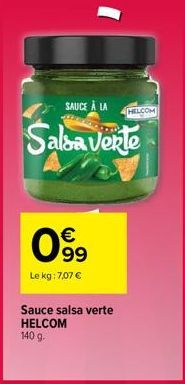 €  099  Le kg: 7,07 €  SAUCE À LA  Salsa Verte  Sauce salsa verte HELCOM 140 g.  HILCOM 