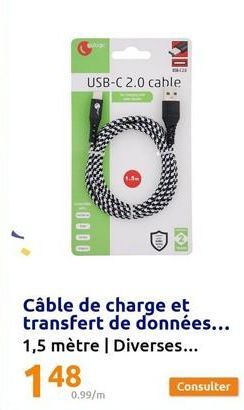 BU  10000  0.99/m  USB-C 2.0 cable  Câble de charge et transfert de données...  1,5 mètre | Diverses...  148  Consulter  