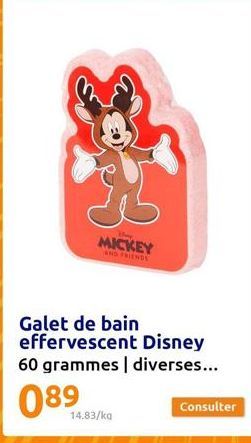 MICKEY  AND FRIENDS  Galet de bain effervescent Disney  60 grammes | diverses...  089  14.83/kg  Consulter 