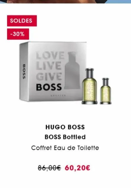 soldes  -30%  boss  love live give boss  hugo boss  boss bottled  coffret eau de toilette  86,00€ 60,20€  