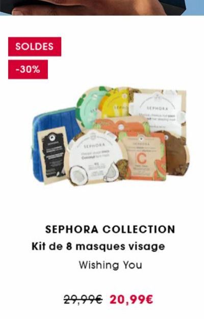 SOLDES  -30%  SEPHORA  C  SEPHORA COLLECTION  Kit de 8 masques visage Wishing You  29,99€ 20,99€  