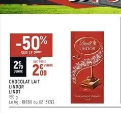 -50%  sur le 2  2,99  soit par  209  chocolat lait  lindor  lindt  150 9  le kg: 18€60 ou x2 13€93  cate  finell lindor  