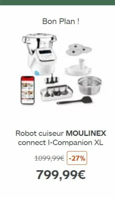 bon plan !  robot cuiseur moulinex connect l-companion xl  1099,99€ -27%  799,99€ 