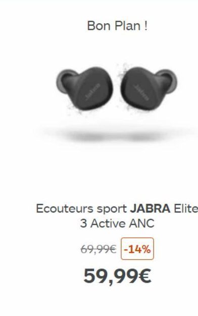 Bon Plan!  Ecouteurs sport JABRA Elite 3 Active ANC  69,99€ -14%  59,99€ 