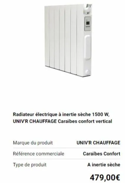 radiateur électrique à inertie sèche 1500 w, univ'r chauffage caraïbes confort vertical  marque du produit  référence commerciale  type de produit  univ'r chauffage  caraïbes confort  a inertie sèche 