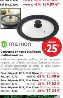 jusqu'à  -25  couvercle en verre et silicone multi-diamètres  s'adapte aux casseroles, poêlons, faltouts ou autres récipients de différents diamètres. contour en escalier en silicone antiadhérent et c