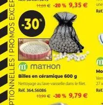 -30*  m mathon  billes en céramique 600 g nettoyage au lave-vaisselle dans le filet.  réf. 364.56086 19,99 € -30 % 9,79 € 