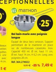 Bol bain-marie avec poignée longue  -25%  Équipé de deux becs verseurs. Support permettant de le maintenir en place sur de nombreuses casseroles. Incx Capacité 450 ml 0 int. haut 11 cm, @ext. haut 14 