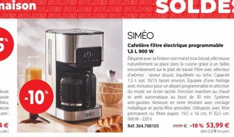 -10%  SMEO  SIMÉO  Cafetière filtre électrique programmable 1,5 L 900 W  Élégante avec sa finition noir mat et inox brossé, elle trouve naturellement sa place dans la cuisine grâce à un faible encombr